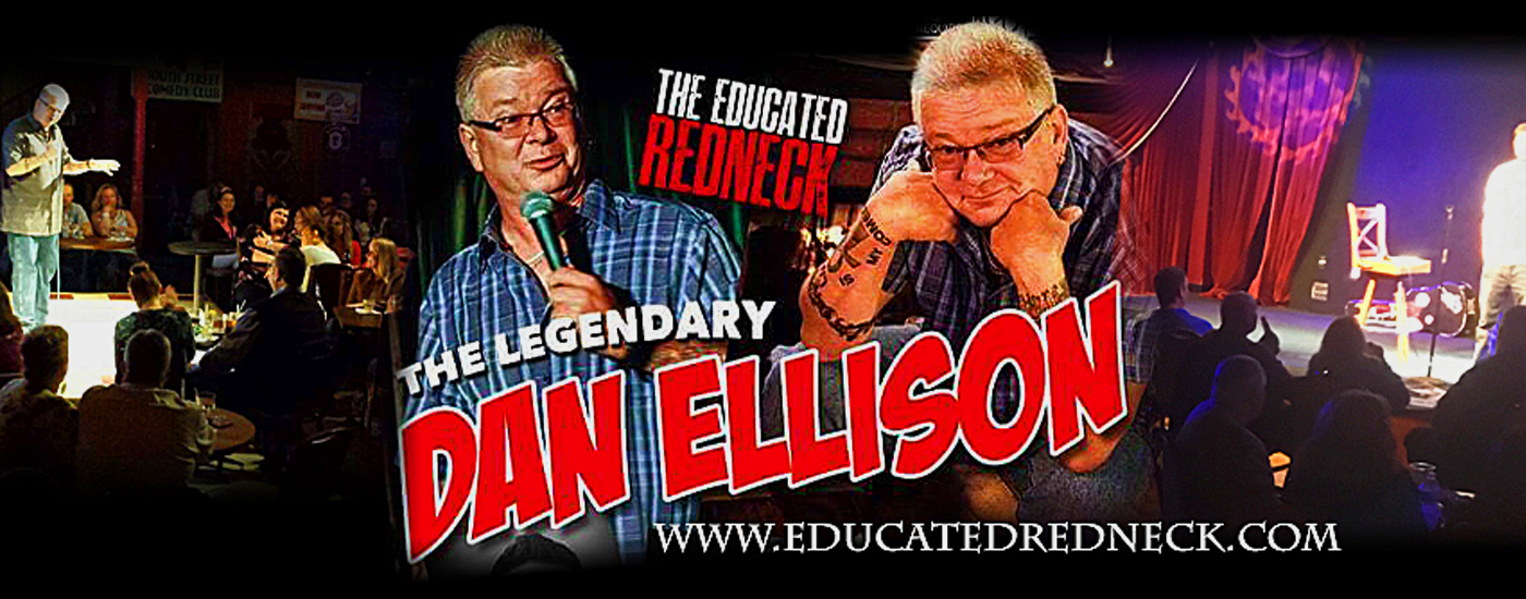 The Educated Redneck The Legendary Dan Ellison www.educatedredneck.com